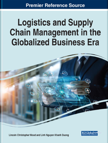 Logistics and Supply Chain Management in the Globalized Business Era (Advances in Logistics, Operations, and Management Science)