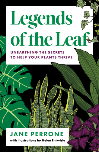 Legends of the Leaf: Unearthing the secrets to help your plants thrive