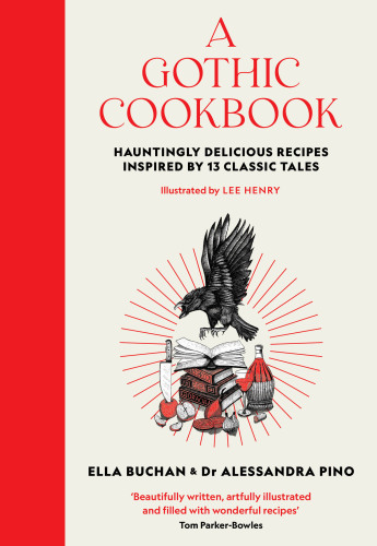 A Gothic Cookbook: Hauntingly Delicious Recipes Inspired by 13 Classic Tales