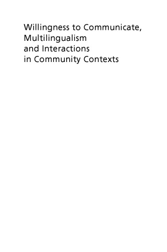 Willingness to Communicate, Multilingualism and Interactions in Community Contexts