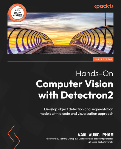 Hands-On Computer Vision with Detectron2: Develop object detection and segmentation models with a code