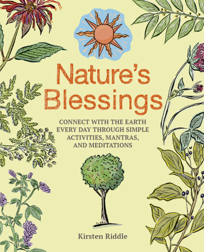 Nature's Blessings: Connect with the earth every day through simple activities, mantras, and meditations