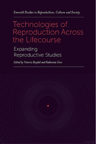 Technologies of Reproduction Across the Lifecourse: Expanding Reproductive Studies