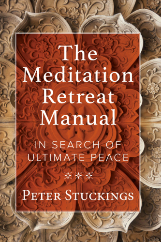 The Meditation Retreat Manual: In Search of Ultimate Peace
