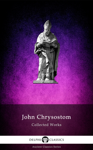 John Chrysostom Collected Works