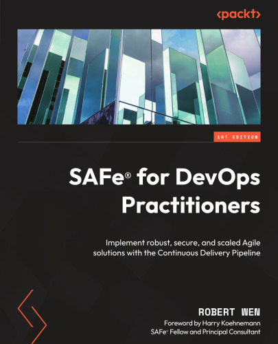 SAFe® for DevOps Practitioners: Implement robust, secure, and scaled Agile solutions with the Continuous Delivery Pipeline