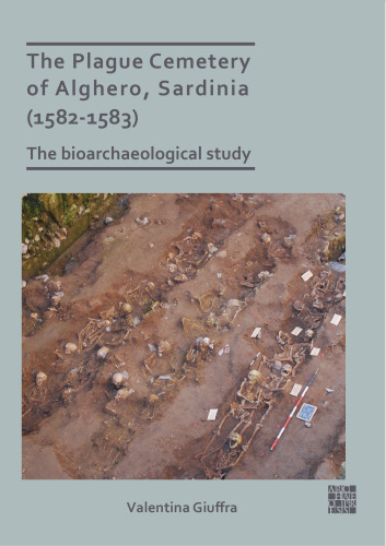 The Plague Cemetery of Alghero, Sardinia 1582-1583: The Bioarchaeological Study