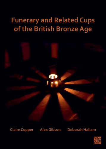 Funerary and Related Cups of the British Bronze Age