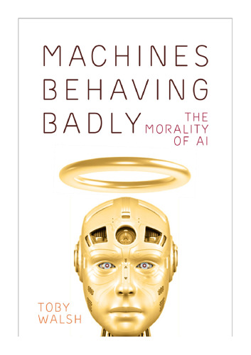 Machines Behaving Badly: The Morality of AI