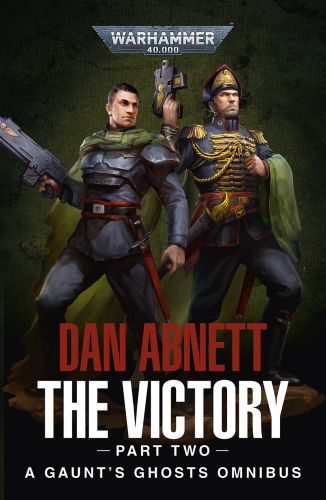 The Victory: Part Two (Gaunt’s Ghosts: Warhammer 40,000)