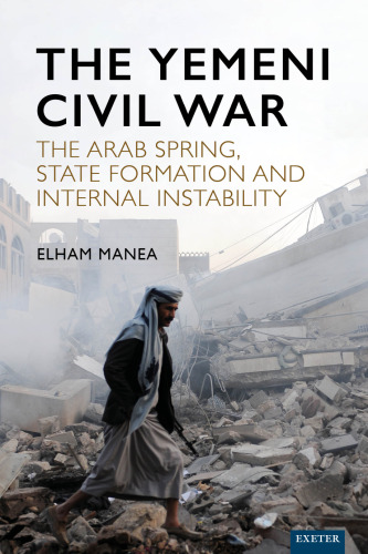 The Yemeni Civil War: The Arab Spring, State Formation and Internal Instability