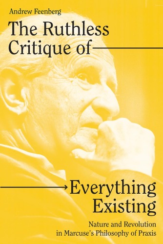 The Ruthless Critique of Everything Existing: Nature and Revolution in Marcuse’s Philosophy of Praxis