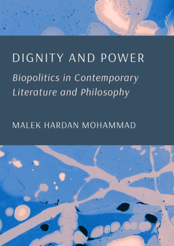 Dignity and Power Biopolitics in Contemporary Literature and Philosophy