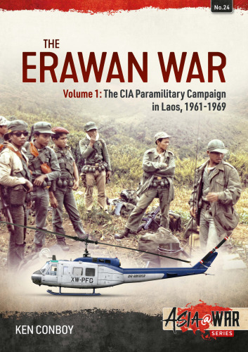 The Erawan War (1) The CIA Paramilitary Campaign in Laos, 1961-1969