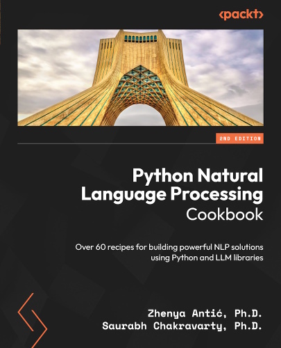 Python Natural Language Processing Cookbook: Over 60 recipes for building powerful NLP solutions using Python, 2nd Edition