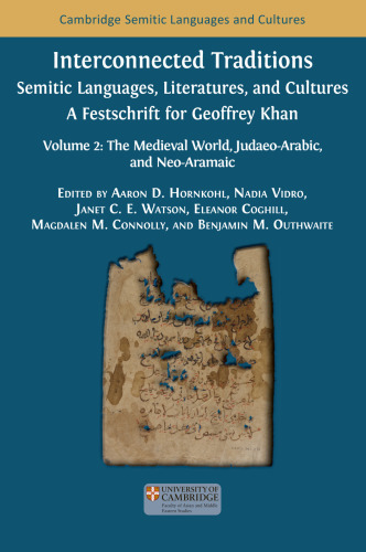 Interconnected Traditions: Semitic Languages, Literatures, Cultures—A Festschrift for Geoffrey Khan: Volume 2: The Medieval World, Judaeo-Arabic, and Neo-Aramaic