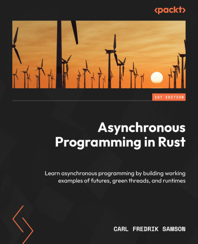 Asynchronous Programming in Rust: Building Working Examples of Futures, Green Threads, and Runtimes