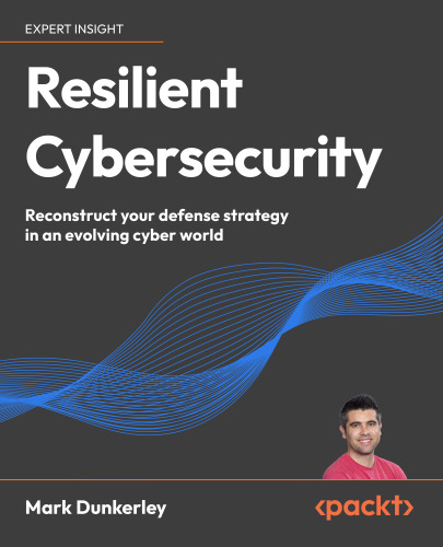Resilient Cybersecurity: Reconstruct your defense strategy in an evolving cyber world