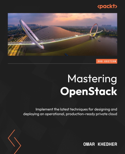 Mastering OpenStack: Implement the latest techniques for designing and deploying an operational, 3rd Edition