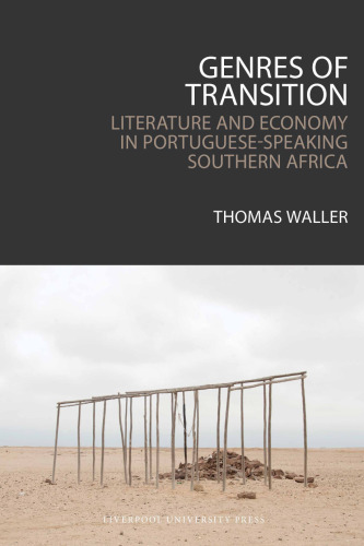 Genres of Transition: Literature and Economy in Portuguese-Speaking Southern Africa