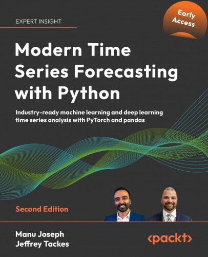 Modern Time Series Forecasting with Python (Early Release)