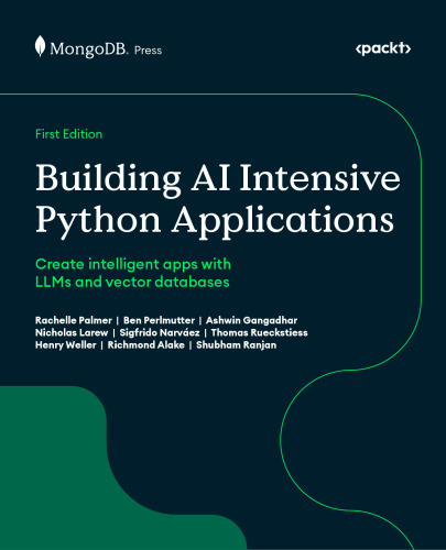Building AI Intensive Python Applications: Create intelligent apps with LLMs and vector databases