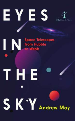 Eyes in the Sky : Space Telescopes from Hubble to Webb