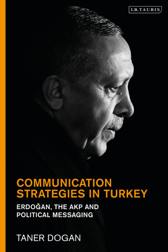 Communication Strategies in Turkey: Erdoğan, the AKP and Political Messaging