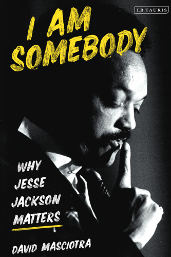 I Am Somebody: Why Jesse Jackson Matters