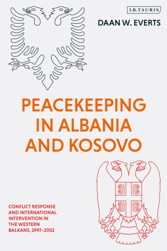 Peacekeeping in Albania and Kosovo: Conflict response and international intervention in the Western Balkans, 1997–2002