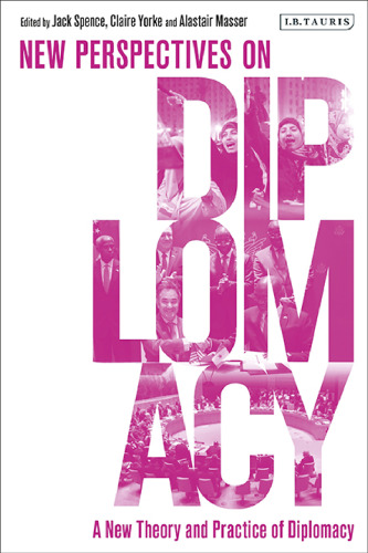 New Perspectives on Diplomacy: A New Theory and Practice of Diplomacy