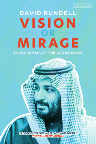 Vision or Mirage: Saudi Arabia at the Crossroads