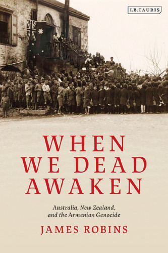 When We Dead Awaken: Australia, New Zealand, and the Armenian Genocide