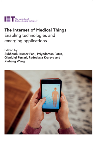 The Internet of Medical Things: Enabling technologies and emerging applications (Healthcare Technologies)