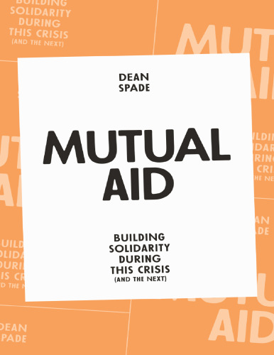 Mutual Aid: Building Solidarity during this Crisis (and the next)