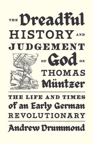 The Dreadful History and Judgement of God on Thomas Müntzer