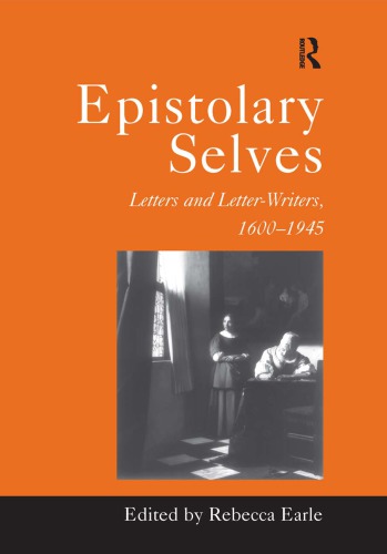 Epistolary Selves: Letters and Letter-Writers, 1600–1945