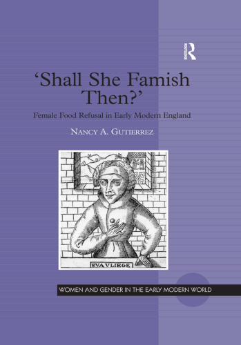 "Shall She Famish Then?": Female Food Refusal in Early Modern England