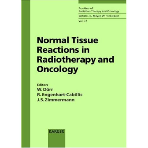 Normal Tissue Reactions In Radiotherapy And Oncology Volume 37 International Symposium, Marburg, April