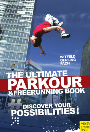 Parkour and freerunning : discover your possibilities
