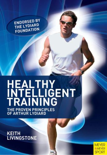 Healthy Intelligent Training: The Proven Principles of Arthur Lydiard