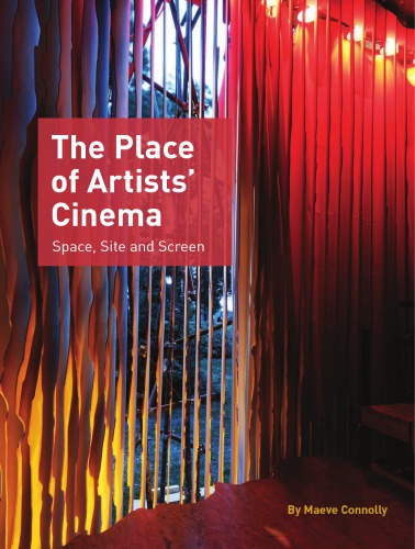 The place of artists' cinema: space, site and screen