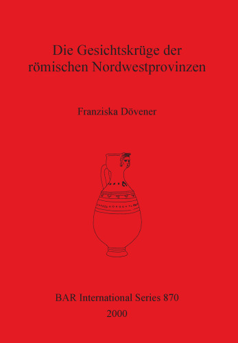 Die Gesichtskrüge der römischen Nordwestprovinzen