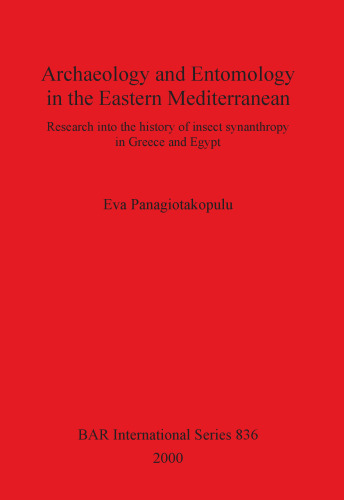 Archaeology and Entomology in the Eastern Mediterranean: Research into the history of insect synanthropy in Greece and Egypt