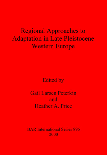 Regional Approaches to Adaptation in Late Pleistocene Western Europe