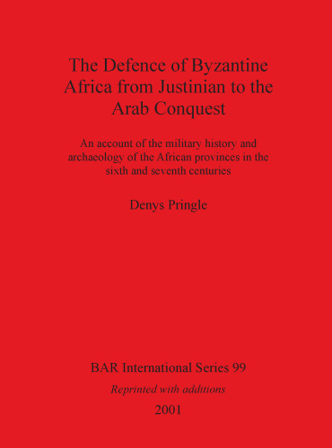 The Defence of Byzantine Africa from Justinian to the Arab Conquest