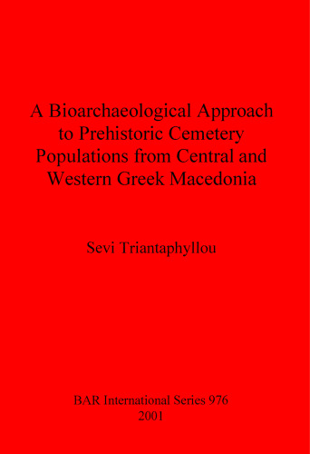 A Bioarchaeological Approach to Prehistoric Cemetery Populations from Central and Western Greek Macedonia
