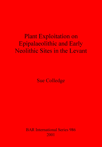 Plant Exploitation on Epipalaeolithic and Early Neolithic Sites in the Levant
