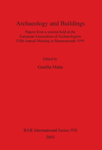 Archaeology and Buildings: Papers from a session held at the European Association of Archaeologists Fifth Annual Meeting in Bournemouth 1999