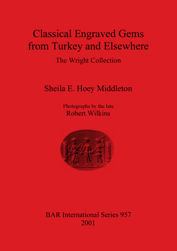 Classical Engraved Gems from Turkey and Elsewhere: The Wright Collection